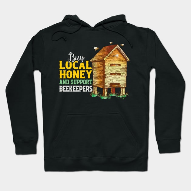 Buy Local Honey And Support Beekeepers Apiculturist Hoodie by koolteas